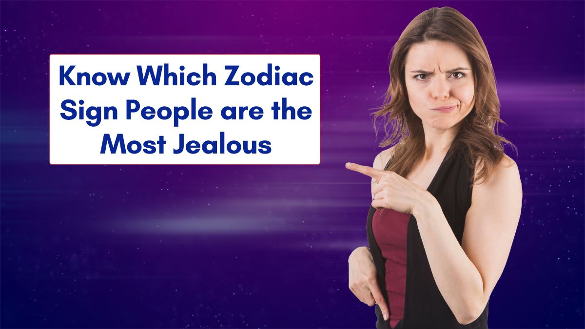 Most Jealous Zodiac Signs