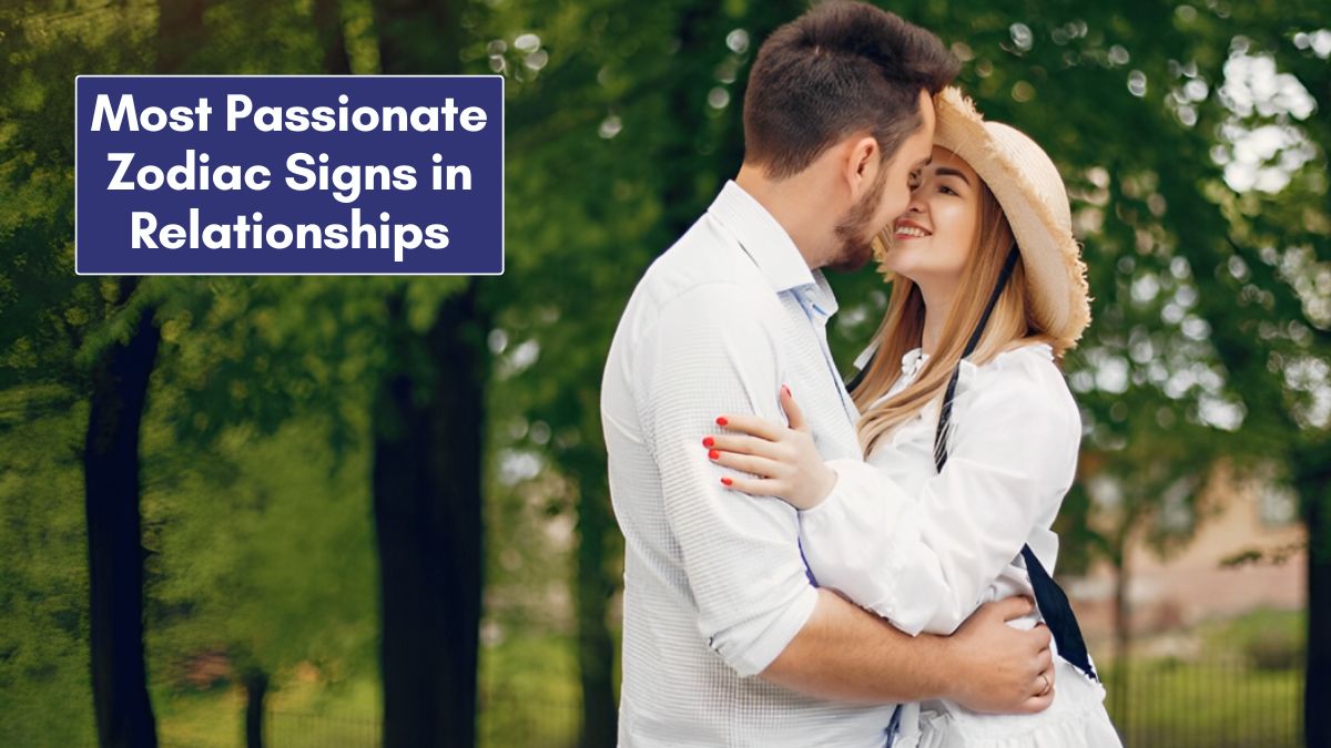 Most Passionate Zodiac Signs in Relationships